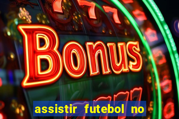 assistir futebol no premiere gratis